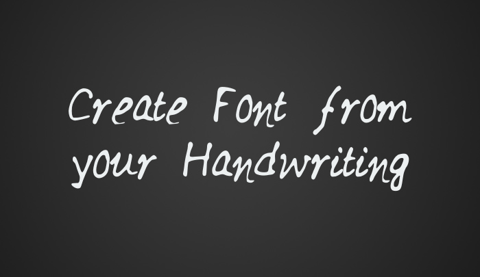 Create font from your handwriting