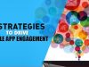 6 Mobile App Engagement Strategies that you can use for your App [Infographic]