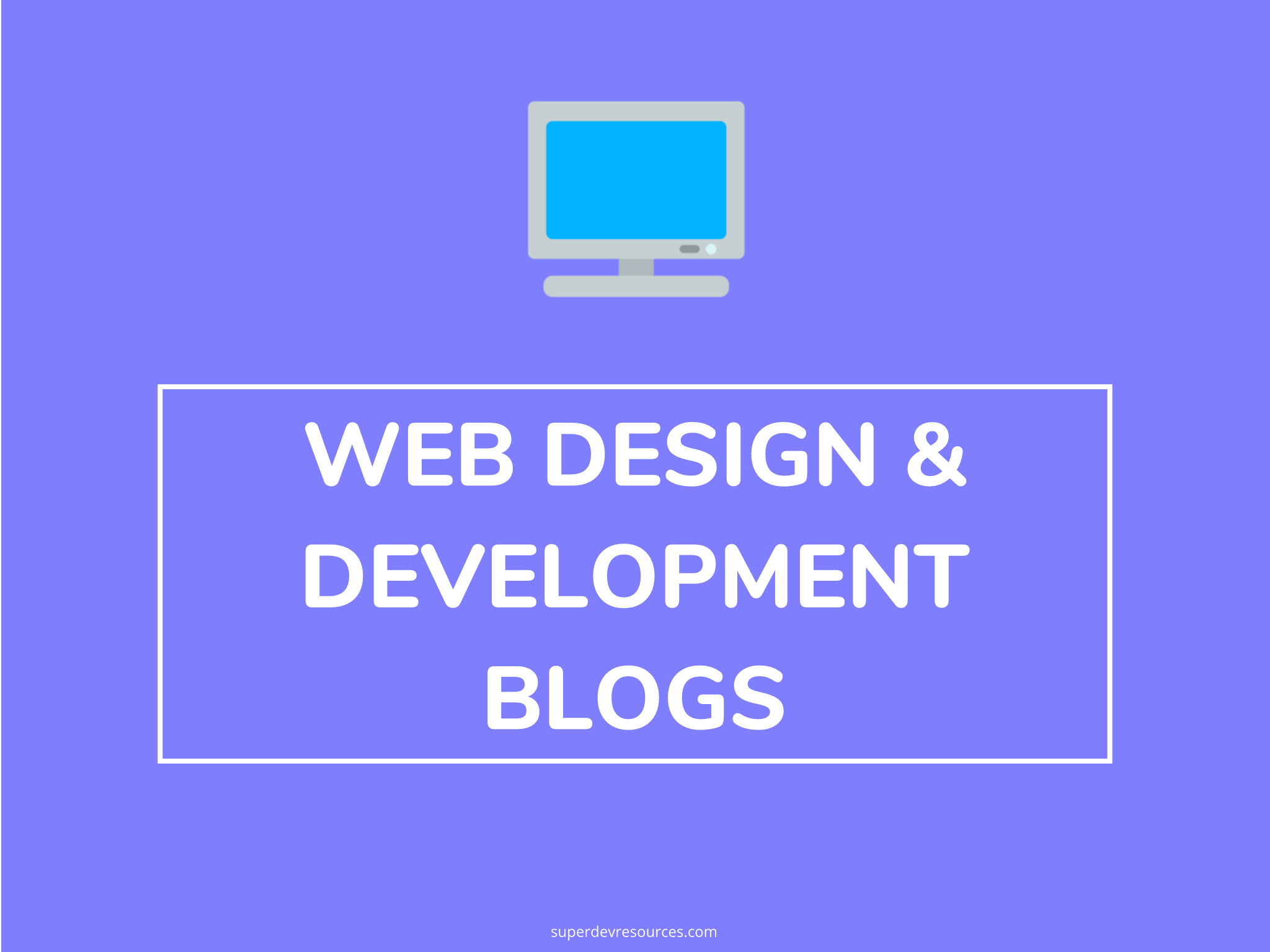 Top 20 Web Design and Development Blogs to Follow Super Dev Resources