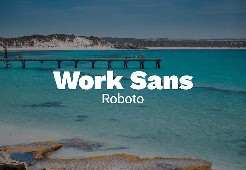 work sans with roboto