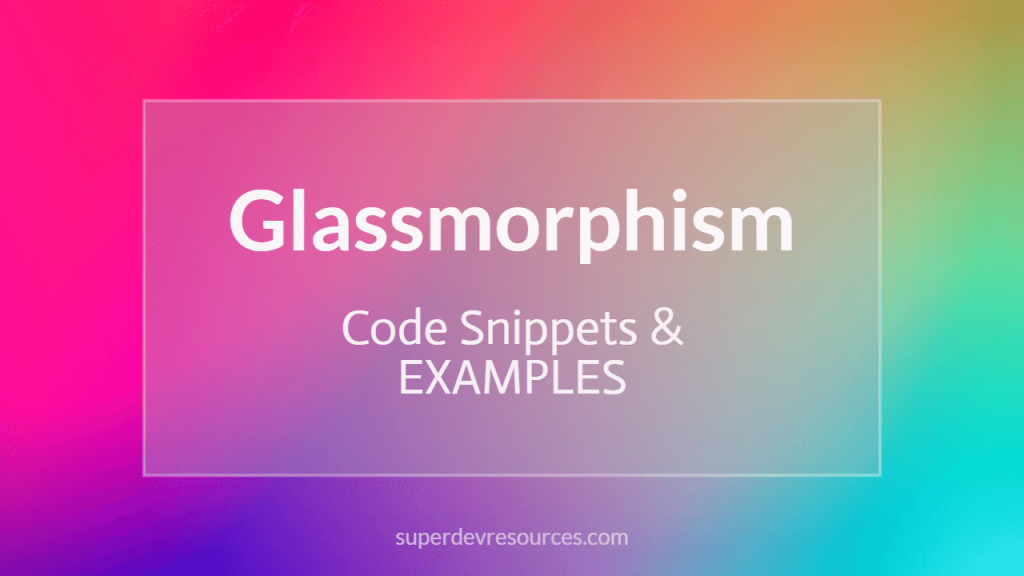 Glassmorphism code snippets examples