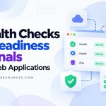 How to Implement Health Checks & Readiness Signals in Web Applications