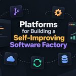 6 Platforms for Building a Self-Improving Software Factory
